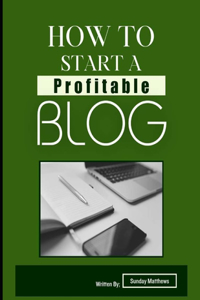 How to Start a Profitable Blog