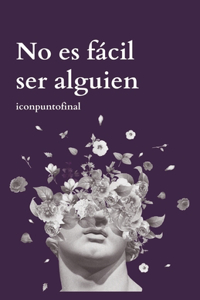 No es fácil ser alguien