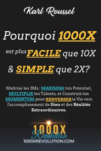 Pourquoi 1000X est plus facile que 10X & simple que 2X?