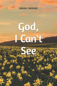 God, I Can't See