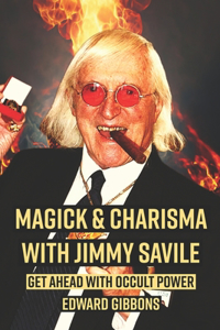 Magick & Charisma with Jimmy Savile