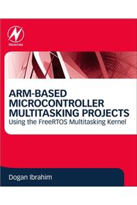 Arm-Based Microcontroller Multitasking Projects