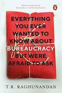 Everything You Ever Wanted to Know about Bureaucracy But Were Afraid to Ask