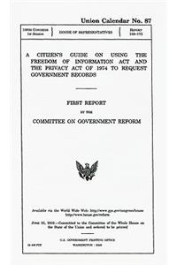 A Citizen's Guide on Using the Freedom of Information Act and the Privacy Act of 1974 to Request Government Records