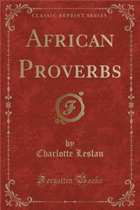 African Proverbs (Classic Reprint)