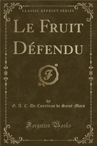 Le Fruit DÃ©fendu (Classic Reprint)