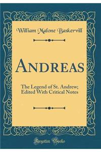 Andreas: The Legend of St. Andrew; Edited With Critical Notes (Classic Reprint)