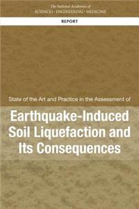 State of the Art and Practice in the Assessment of Earthquake-Induced Soil Liquefaction and Its Consequences