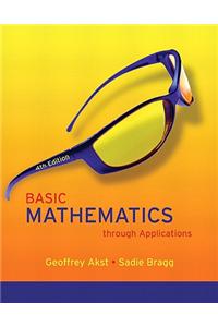Basic Mathematics Through Applications Value Package (Includes Mathxl 12-Month Student Access Kit)