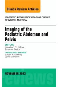 Imaging of the Pediatric Abdomen and Pelvis, an Issue of Magnetic Resonance Imaging Clinics