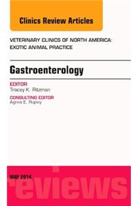 Gastroenterology, an Issue of Veterinary Clinics of North America: Exotic Animal Practice