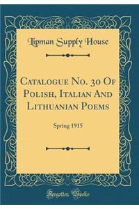 Catalogue No. 30 of Polish, Italian and Lithuanian Poems: Spring 1915 (Classic Reprint)