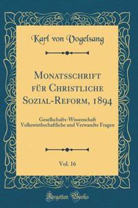 Monatsschrift für Christliche Sozial-Reform, 1894, Vol. 16: Gesellschafts-Wissenschaft Volkswirthschaftliche und Verwandte Fragen (Classic Reprint)