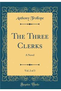 The Three Clerks, Vol. 2 of 3