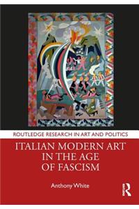 Italian Modern Art in the Age of Fascism