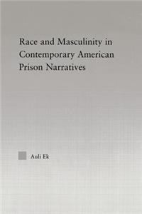 Race and Masculinity in Contemporary American Prison Novels