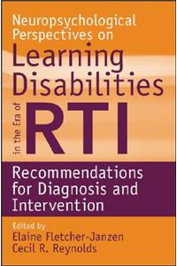 Neuropsychological Perspectives on Learning Disabilities in the Era of Rti