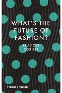 What's the Future of Fashion?