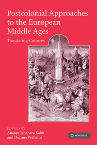 Postcolonial Approaches to the European Middle Ages