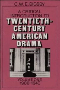 A Critical Introduction to Twentieth-Century American Drama: Volume 1, 1900-1940