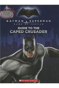Guide to the Caped Crusader / Guide to the Man of Steel: Movie Flip Book (Batman vs. Superman: Dawn of Justice)