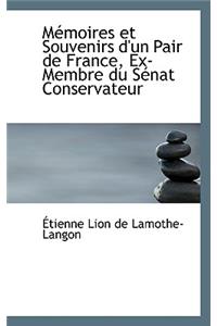 Memoires Et Souvenirs D'Un Pair de France, Ex-Membre Du Senat Conservateur