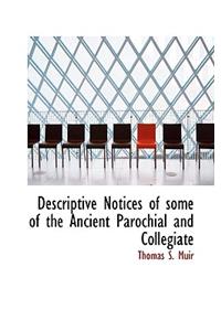 Descriptive Notices of Some of the Ancient Parochial and Collegiate