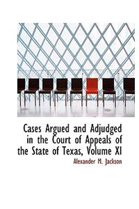 Cases Argued and Adjudged in the Court of Appeals of the State of Texas, Volume XI