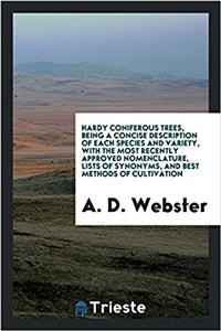 HARDY CONIFEROUS TREES, BEING A CONCISE
