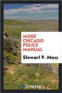 Moss' Chicago Police Manual
