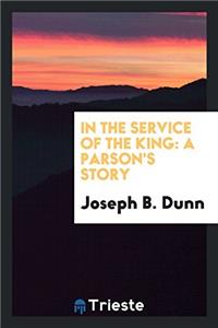 IN THE SERVICE OF THE KING: A PARSON'S S