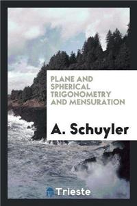 Plane and Spherical Trigonometry and Mensuration