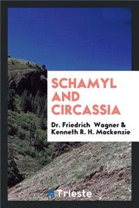 Schamyl and Circassia. Chiefly from Dr. Wagner