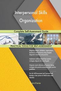 Interpersonal Skills Organization Complete Self-Assessment Guide