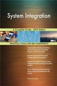 System Integration A Complete Guide - 2019 Edition