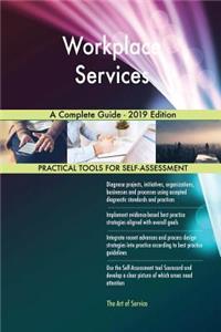Workplace Services A Complete Guide - 2019 Edition