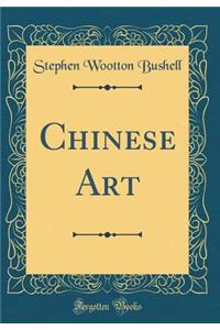 Chinese Art (Classic Reprint)