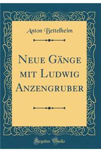 Neue GÃ¤nge Mit Ludwig Anzengruber (Classic Reprint)