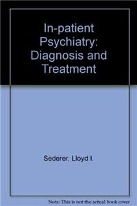 In-patient Psychiatry: Diagnosis and Treatment
