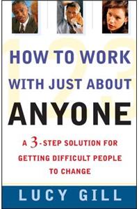 How to Work with Just about Anyone