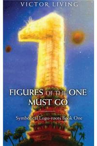 Figures of the One Must Go