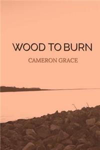 Wood to Burn