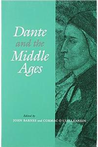 Dante and the Middle Ages: Literary an Historical Essays