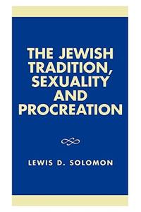 Jewish Tradition, Sexuality and Procreation