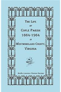 Life of Cople Parish, 1664-1964 in Westmoreland County, Virginia