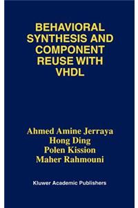 Behavioral Synthesis and Component Reuse with VHDL