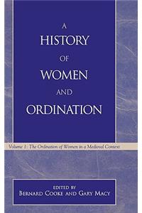 A History of Women and Ordination: The Ordination of Women in a Medieval Context