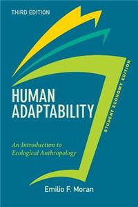 Human Adaptability, Student Economy Edition: An Introduction to Ecological Anthropology: Economy Edition