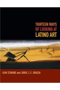 Thirteen Ways of Looking at Latino Art