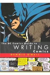 The DC Comics Guide to Writing Comics the DC Comics Guide to Writing Comics